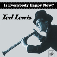 Ted Lewis - Ted Lewis: Is Everybody Happy Now?