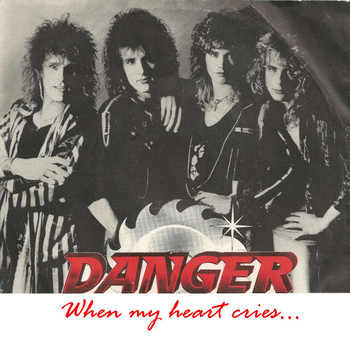Danger - When My Heart Cries