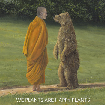 We Plants Are Happy Plants - We Plants Are Happy Plants