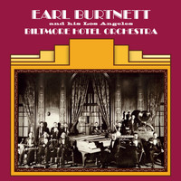 Earl Burtnett - Earl Burtnett and His Los Angeles Biltmore Hotel Orchestra