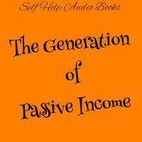 Self Help Audio Books - The Generation of Passive Income