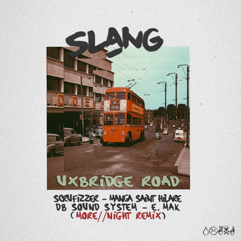 Slang - Uxbridge Road (Remix) [feat. Scrufizzer, Manga Saint Hilare, DB Sound System, E.Mak & More // Night] (Explicit)