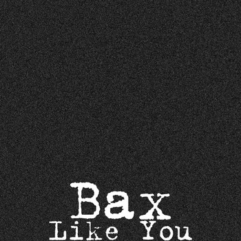Bax - Like You
