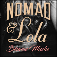 Nomad & Lola - Besame Mucho