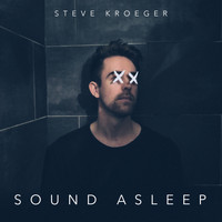 Steve Kroeger - Sound Asleep (Explicit)