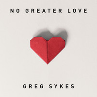 Greg Sykes - No Greater Love (How Marvelous)