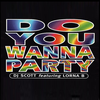 DJ Scott (featuring Lorna B) - Do You Wanna Party?