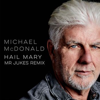 Michael McDonald - Hail Mary (Mr Jukes Remix)