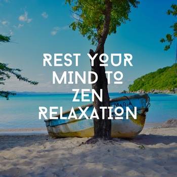 Relaxing Chill Out Music - Rest Your Mind To Zen Relaxation