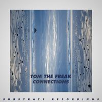 Tom The Freak - Connections