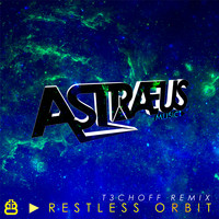 AstraeusMusic - Restless Orbit (T3CHOFF Remix)