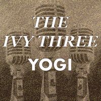 The Ivy Three - Yogi
