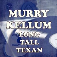 Murry Kellum - Long Tall Texan
