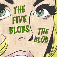 The Five Blobs - The Blob