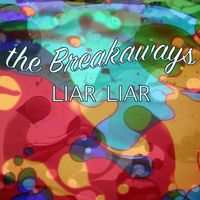 The Breakaways - Liar Liar