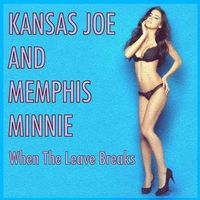 Kansas Joe And Memphis Minnie - When the Levee Breaks