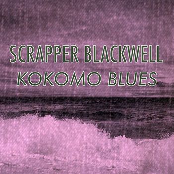 Scrapper Blackwell - Kokomo Blues