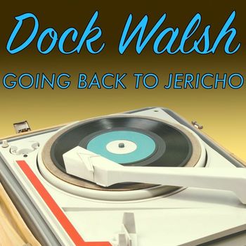 Dock Walsh - Going Back to Jericho