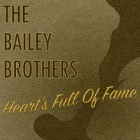 The Bailey Brothers - Heart's Full of Fame