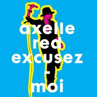 Axelle Red - Excusez-moi