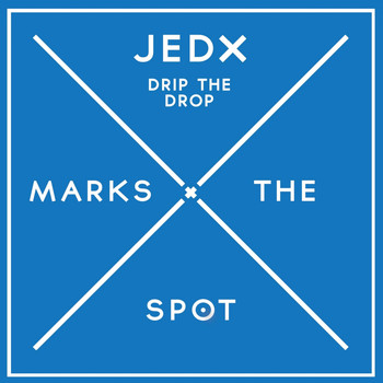 JedX - Drip The Drop
