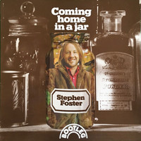 Stephen Foster - Coming Home In a Jar