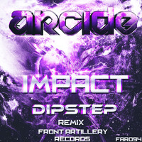 Arcide - Impact (Dipstep Remix)