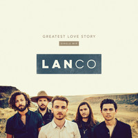 LANco - Greatest Love Story (Single Mix)