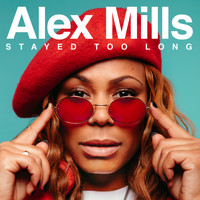 Alex Mills - Stayed Too Long