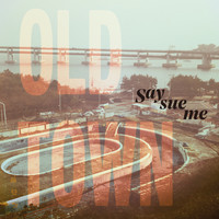 Say Sue Me - Old Town (Explicit)