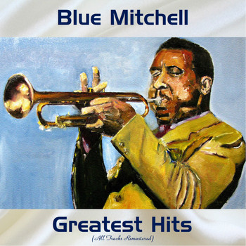 Blue Mitchell - Blue Mitchell Greatest Hits (All Tracks Remastered)