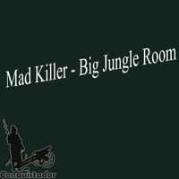 Mad Killer - Big Jungle Room