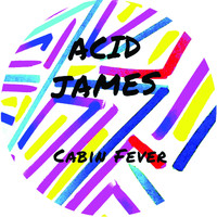 Acid James - Cabin Fever (feat. GTP)