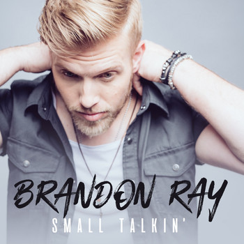 Brandon Ray - Small Talkin'