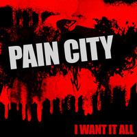 Pain City - I Want It All