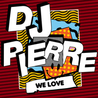 DJ Pierre - We Love