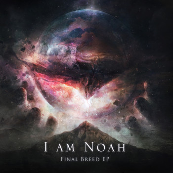 I Am Noah - Final Breed EP