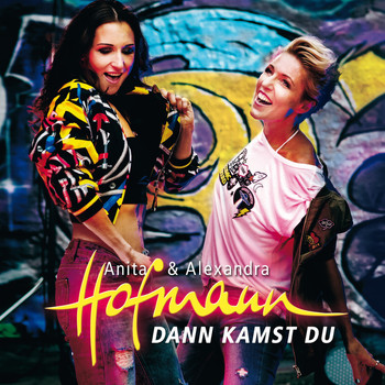 Anita & Alexandra Hofmann - Dann kamst du
