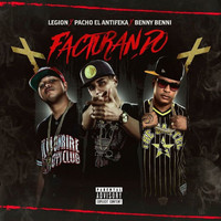 Legion - Facturando (feat. Pacho El Antifeka & Benny Benni) (Explicit)
