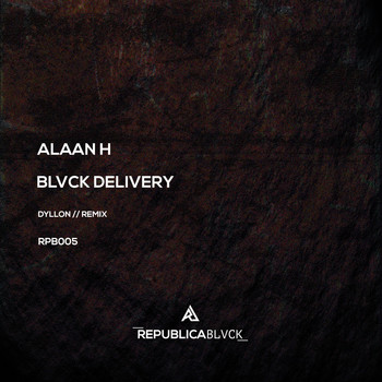 Alaan H, Dyllon - Blvck Delivery