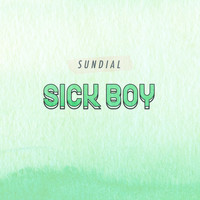 Sundial - sick boy