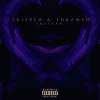 Trystan - Tripped & Throwed (Explicit)