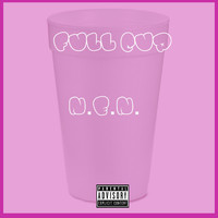 N.E.N. - Full Cup (feat. Fi$h) (Explicit)