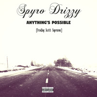Spyro Drizzy - Anything's Possible (Explicit)