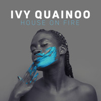 Ivy Quainoo - House On Fire