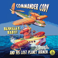 Commander Cody - Berkeley Baby! Live!