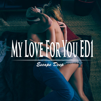 Escape Deep - My Love for You ED1