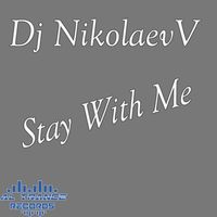 Dj NikolaevV - Stay with Me