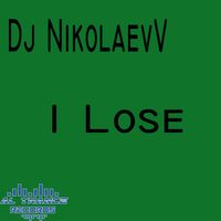 Dj NikolaevV - I Lose