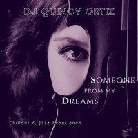 DJ Quincy Ortiz - Someone from My Dreams (Chillout & Jazz Experience)